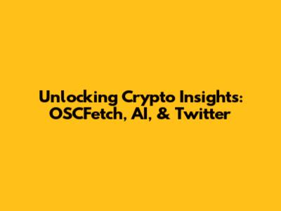Unlocking Crypto Insights: OSCFetch, AI, & Twitter