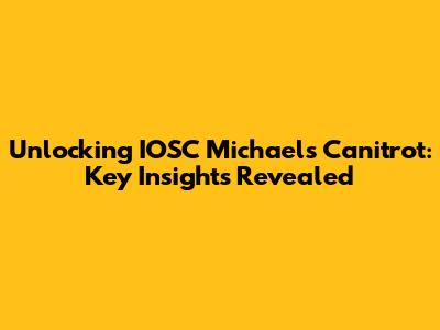 Unlocking IOSC Michaels Canitrot: Key Insights Revealed