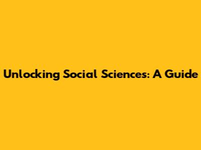 Unlocking Social Sciences: A Guide