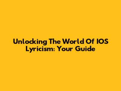 Unlocking The World Of IOS Lyricism: Your Guide