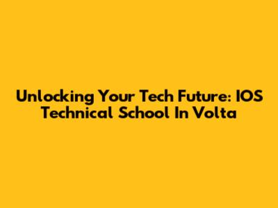 Unlocking Your Tech Future: IOS Technical School In Volta