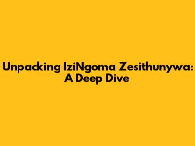 Unpacking 'IziNgoma Zesithunywa': A Deep Dive