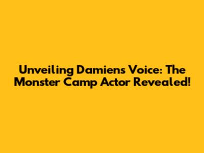 Unveiling Damien's Voice: The Monster Camp Actor Revealed!