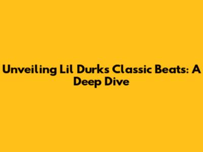 Unveiling Lil Durk's Classic Beats: A Deep Dive