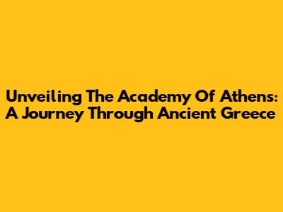 Unveiling The Academy Of Athens: A Journey Through Ancient Greece