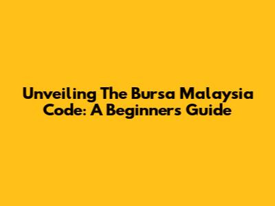 Unveiling The Bursa Malaysia Code: A Beginner's Guide