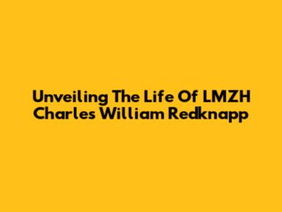 Unveiling The Life Of LMZH Charles William Redknapp