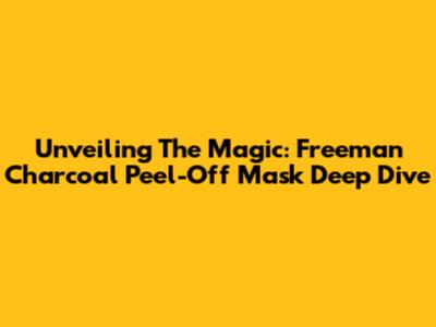 Unveiling The Magic: Freeman Charcoal Peel-Off Mask Deep Dive