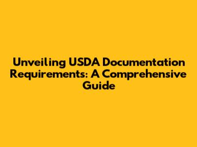 Unveiling USDA Documentation Requirements: A Comprehensive Guide