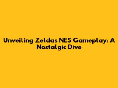 Unveiling Zelda's NES Gameplay: A Nostalgic Dive