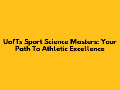 UofT's Sport Science Masters: Your Path To Athletic Excellence