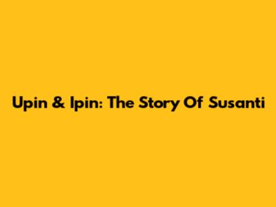 Upin & Ipin: The Story Of Susanti