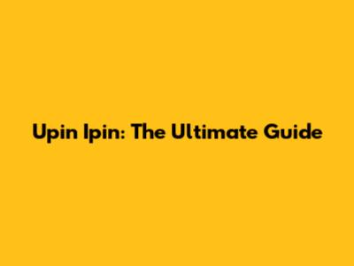 Upin Ipin: The Ultimate Guide