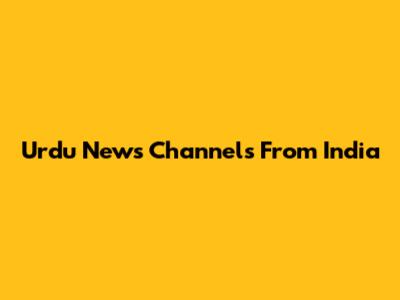 Urdu News Channels From India