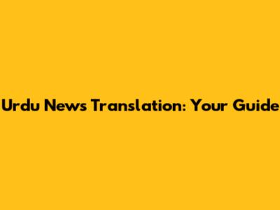 Urdu News Translation: Your Guide