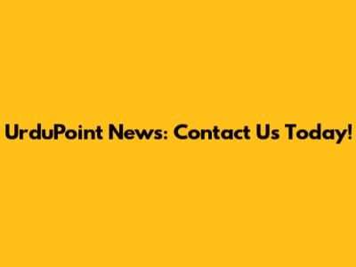 UrduPoint News: Contact Us Today!