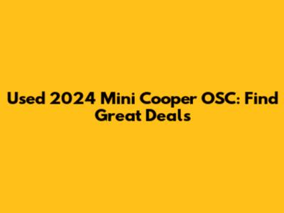 Used 2024 Mini Cooper OSC: Find Great Deals