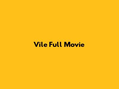 Vile Full Movie