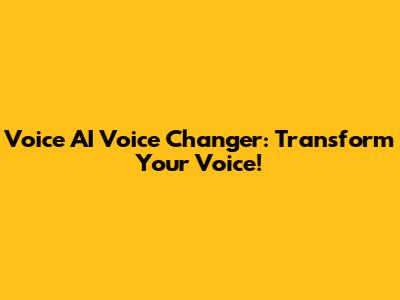 Voice AI Voice Changer: Transform Your Voice!