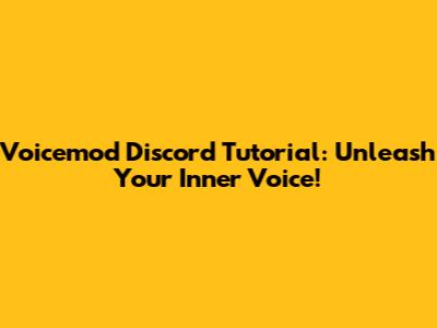 Voicemod Discord Tutorial: Unleash Your Inner Voice!