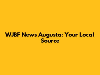 WJBF News Augusta: Your Local Source