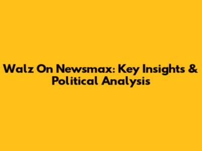 Walz On Newsmax: Key Insights & Political Analysis