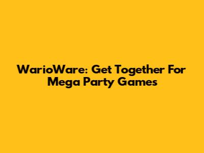 WarioWare: Get Together For Mega Party Games