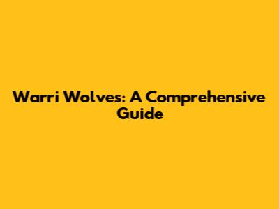 Warri Wolves: A Comprehensive Guide