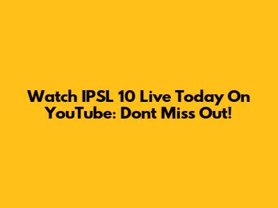 Watch IPSL 10 Live Today On YouTube: Don't Miss Out!
