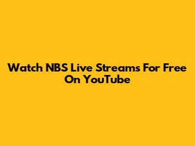 Watch NBS Live Streams For Free On YouTube