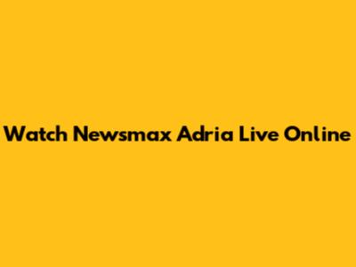 Watch Newsmax Adria Live Online