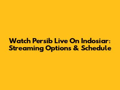 Watch Persib Live On Indosiar: Streaming Options & Schedule