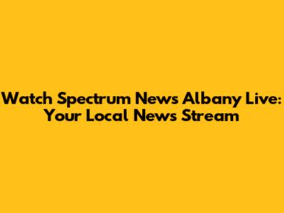 Watch Spectrum News Albany Live: Your Local News Stream