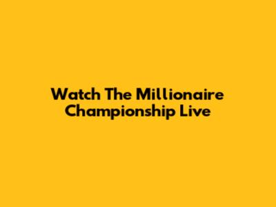 Watch The Millionaire Championship Live