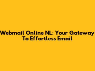 Webmail Online NL: Your Gateway To Effortless Email
