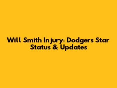 Will Smith Injury: Dodgers' Star Status & Updates