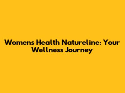 Women's Health Natureline: Your Wellness Journey