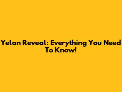 Yelan Reveal: Everything You Need To Know!