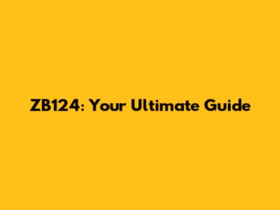 ZB124: Your Ultimate Guide
