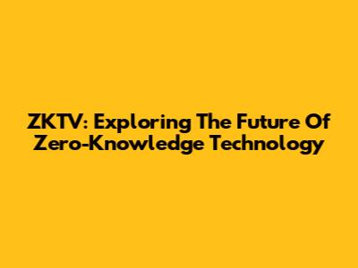 ZKTV: Exploring The Future Of Zero-Knowledge Technology