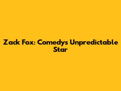 Zack Fox: Comedy's Unpredictable Star