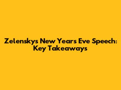 Zelensky's New Year's Eve Speech: Key Takeaways
