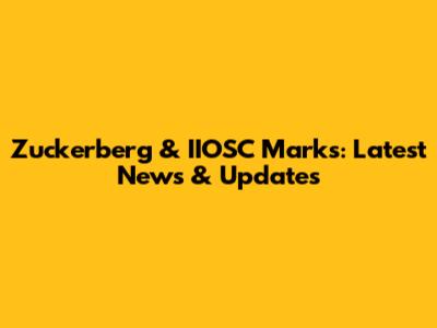 Zuckerberg & IIOSC Marks: Latest News & Updates