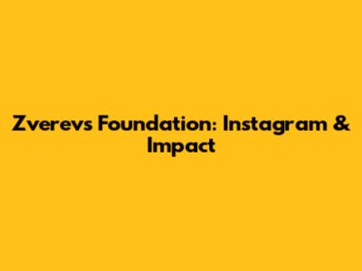 Zverev's Foundation: Instagram & Impact