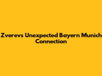 Zverev's Unexpected Bayern Munich Connection